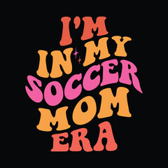 I'm In My Soccer Mom Era