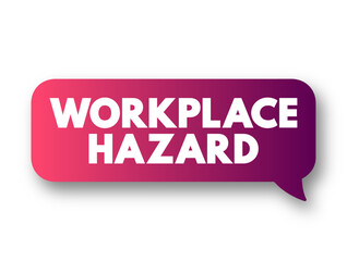 Workplace Hazard is a hazard experienced in the workplace, when the working environment can cause injury or death, text concept background