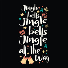 "Jingle Bells jingle bells jingle all the way"Awesome Christmas quotes vibes t-shirt design vector also for Greeting card text Calligraphy, invitations, phrases for Christmas or another gift.
