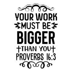 Your work must be bigger than you
