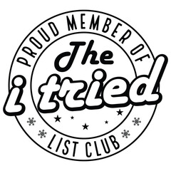 Proud Member of the i tried List Club t-shirt design,christmas,t-shirt design
