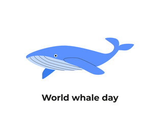 World whale day card. Sea animal. Flat drawing. Blue whale isolated on white. Save the ocean. Defense day.
