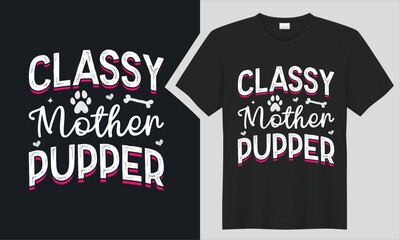classy mother pupper dog T-Shirt design.