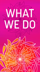What We Do Mandala Design Element Pink Orange Yellow Magenta Text Vertical