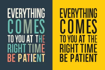 Papier Peint photo Typographie positive everything comes to you at the right time be patient motivation quote or t shirts design 