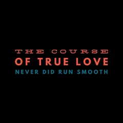 The course of true love never did run smooth. Love quotes for love motivation, inspiration, success, life, and t-shirt design.