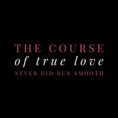 Fototapeta premium The course of true love never did run smooth. Love and motivational quotes for motivation, success, love, life, and t-shirt design.