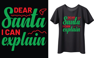 Dear santa I can explain typography vector t-shirt Design. Perfect for print items and bag, banner, mug, sticker, template. Handwritten vector illustration. Isolated on black background.