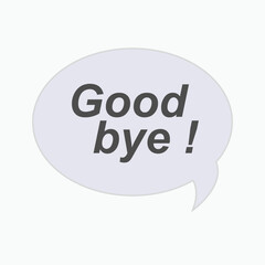 Bubble Speech Goodbye!.  Greetings when Leave.