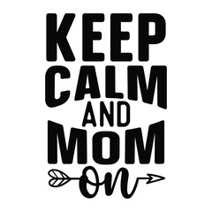 keep calm and mom on