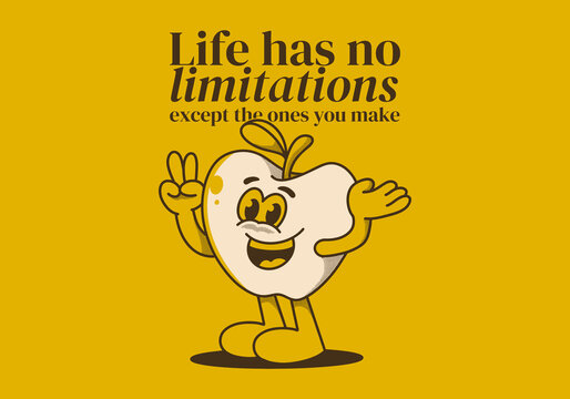 Life has no limitations, except the ones you make. Mascot character illustration of happy apple fruit