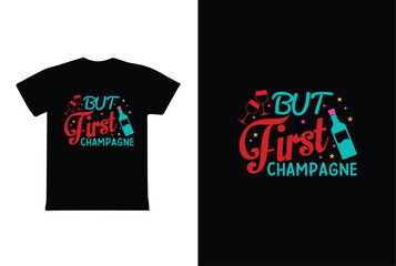 Fototapeta premium But First Champagne. New Year t shirt design vector. New Year typography t shirt design.