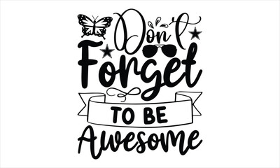 Don’t forget to be awesome - Techer Svg Design, Handmade Calligraphy Vector Illustration Eps Files For Cutting, T - Shirt Design, This Illustration Can Be Used As A Print On  cards.