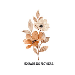 No Rain, No Flowers, Lovely Watercolor Floral Illustration For T-shirt And Other Merchandise