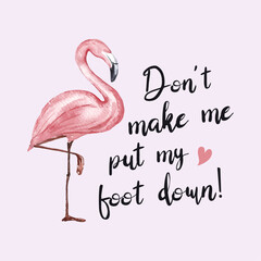Don’t Make Me Put My Foot Down, Flamingo Animal Design For T-shirt And Other Merchandise