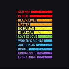 Science Is Real Black Lives Matter No Human Is Illegal Love Is Love Women's Right Are Human Rights Kindness Is Everything. Social Justice Typography T-shirt Design