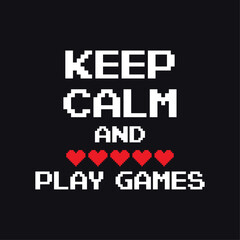 Keep Calm And Play Games, Typography Gaming Design For T-shirt And Other Merchandise