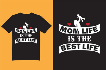 Mom life is the best life t shirt design, mom t shirt, mother t shirt