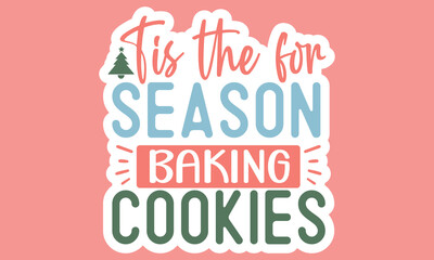Tis the for season baking cookies Stickers Design