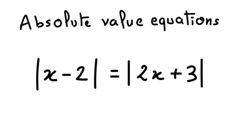 Absolute value equations of real number. Mathematics resources for teachers and students. Scientific doodle handwriting concept.