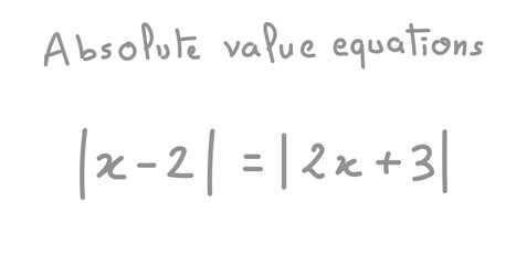 Absolute value equations of real number. Mathematics resources for teachers and students. Scientific doodle handwriting concept.