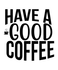 Have A Good Coffee SVG