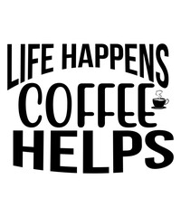 Life Happens Coffee Helps SVG