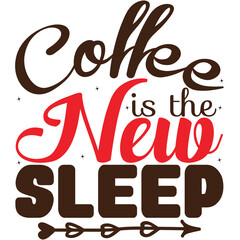 Coffee Is The New Sleep