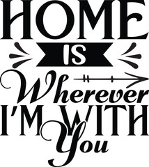 home is wherver i’m with you svg t shirt design