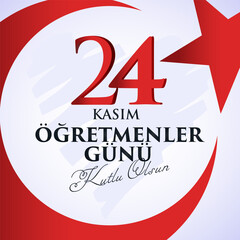 24 Kasım, öğretmenler günü kutlu olsun. Translation: Turkish holiday, November 24 with a teacher's day. 