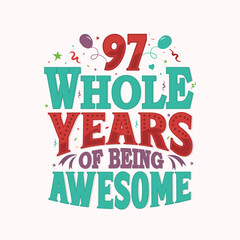 97 Whole Years Of Being Awesome. 97th anniversary lettering design vector.