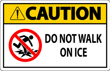 Caution Sign Do Not Walk On Ice