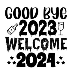 good bye 2023 welcome 2024, Happy New Year SVG Design