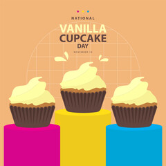 National Vanilla Cupcake Day on november 10, Three vanilla cupcake on the colorful podium vector illustration and text isolated on abstract background for celebrate National Vanilla Cupcake Day.