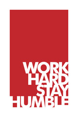 WORK HARD STAY HUMBLE Poster print design