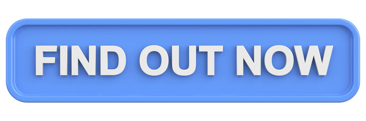 Find out now button. 3D illustration.
