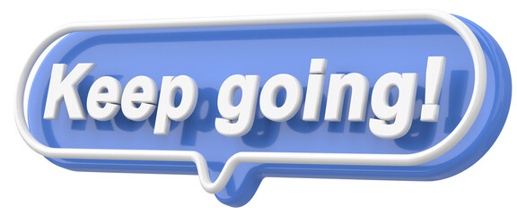 Keep going. Word and Phrase. 3D illustration.