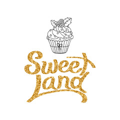 Sweet land lettering and hand drawn cupcake. Golden glitter. Greeting card, logo, print. Illustration, vector