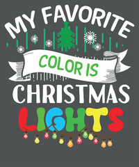 My Favorite Color Is Christmas Lights T-Shirt design vector,Funny Xmas, Holiday, Teacher Women T-Shirt
