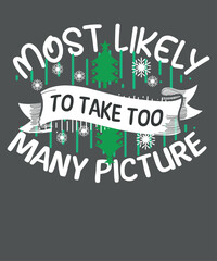 Most Likely To Take Too Many Pictures Funny Family Christmas T-Shirt design vector, christmas, pictures, funny, family, Christmas tree, snow, © Mizanur