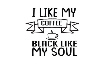 i like my coffee black like my soul svg