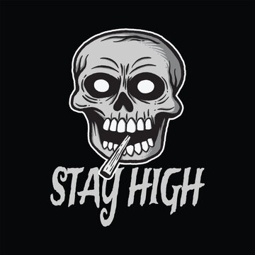skull art with phrase stay high for tshirt design, poster , etc