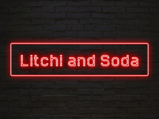 Litchi and Soda のネオン文字