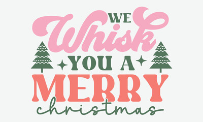 We whisk you a merry christmas Retro Design