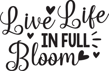 Live Life in Full Bloom