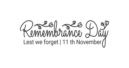 Remembrance Day lest we forget 11th November. Handwritten calligraphy text vector illustration. Great for remembrance honoring all who served and Commemorating the services of heroes