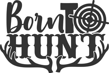 Born To Hunt - Hunting Illustration