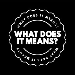 What Does It Means Question text stamp, concept background