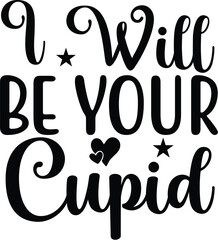 I Will Be Your Cupid SVG