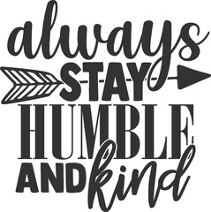 Always Stay Humble And Kind - Inspirational Illustration